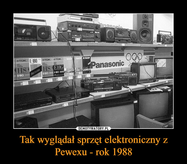 Tak wyglądał sprzęt elektroniczny z Pewexu - rok 1988 –  