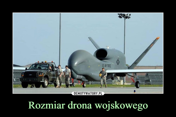 Rozmiar drona wojskowego –  