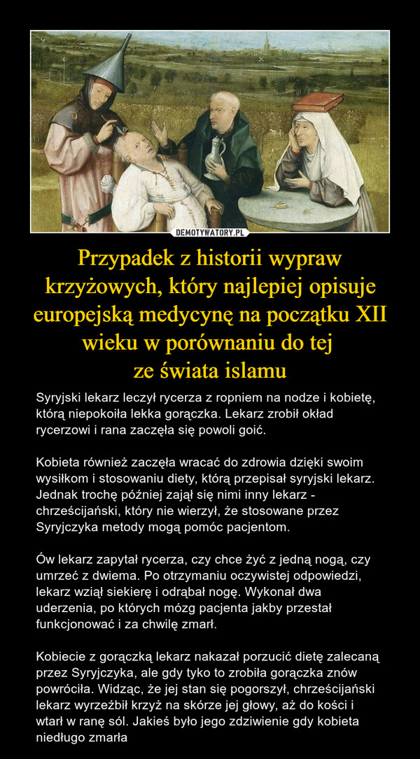 Przypadek z historii wypraw krzyżowych, który najlepiej opisuje europejską medycynę na początku XII wieku w porównaniu do tej 
ze świata islamu
