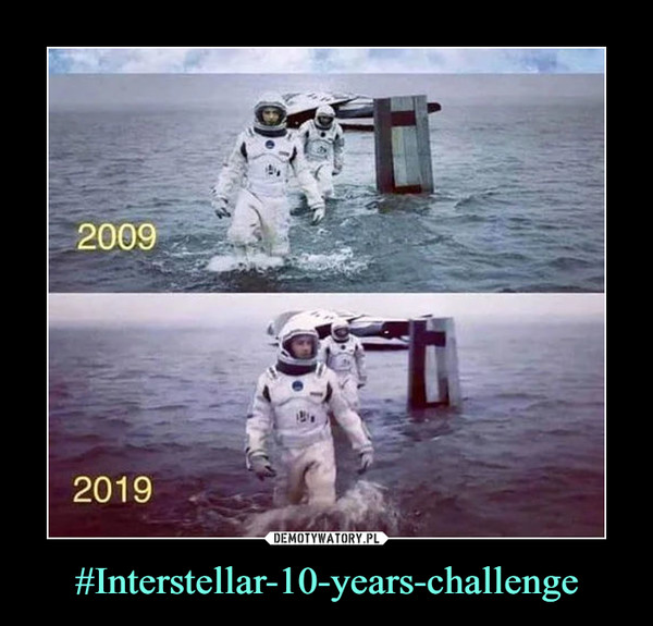 #Interstellar-10-years-challenge