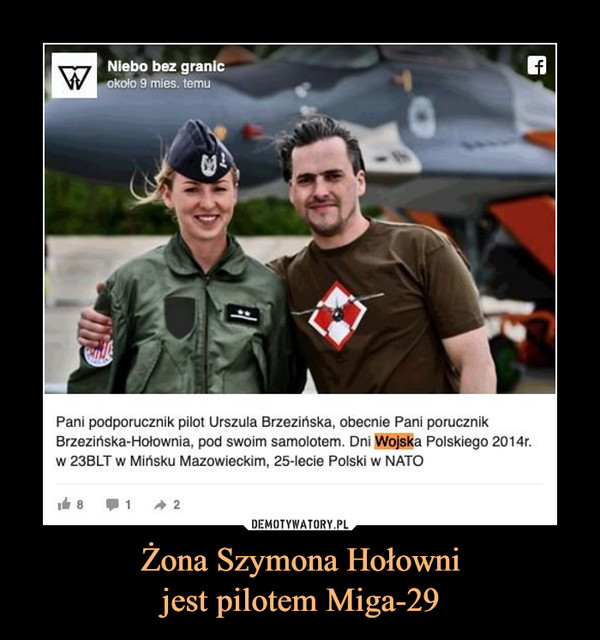 Żona Szymona Hołowni
jest pilotem Miga-29