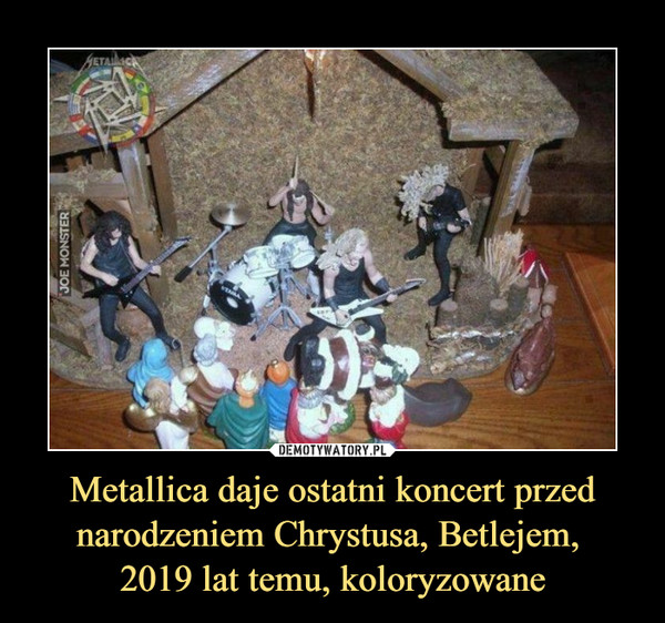 Metallica daje ostatni koncert przed narodzeniem Chrystusa, Betlejem, 2019 lat temu, koloryzowane –  