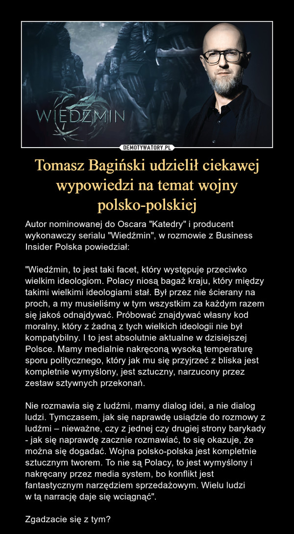 Tomasz Bagiński udzielił ciekawej wypowiedzi na temat wojny polsko-polskiej