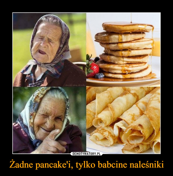 Żadne pancake'i, tylko babcine naleśniki