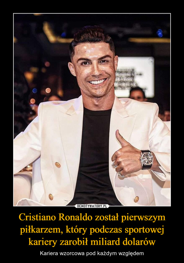 Cristiano Ronaldo został pierwszym piłkarzem, który podczas sportowej kariery zarobił miliard dolarów