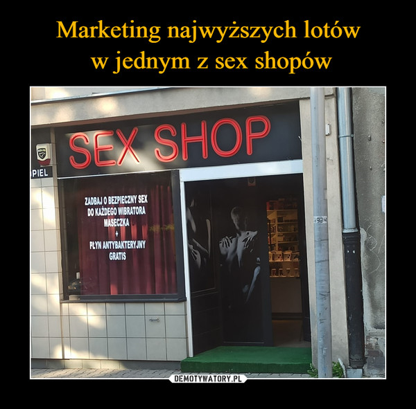 Marketing najwyższych lotów
 w jednym z sex shopów