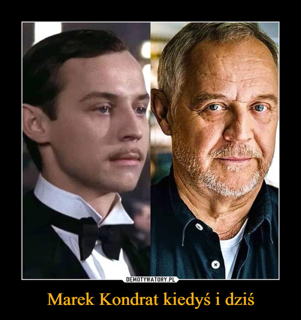 Marek Kondrat kiedyś i dziś