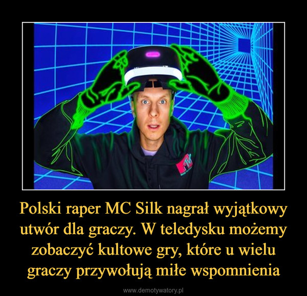 Polski raper MC Silk nagrał wyjątkowy utwór dla graczy. W teledysku możemy zobaczyć kultowe gry, które u wielu graczy przywołują miłe wspomnienia –  