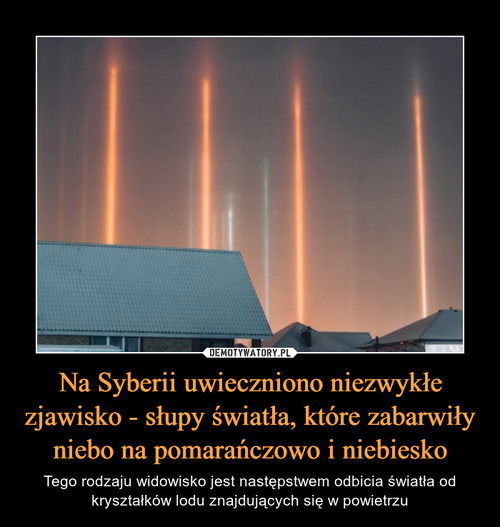 Na Syberii uwieczniono niezwykłe zjawisko - słupy światła, które zabarwiły niebo na pomarańczowo i niebiesko