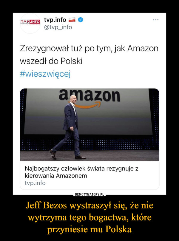 Jeff Bezos wystraszył się, że nie wytrzyma tego bogactwa, które przyniesie mu Polska –  