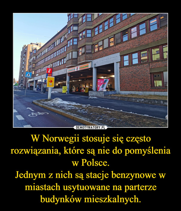 W Norwegii stosuje się często rozwiązania, które są nie do pomyślenia w Polsce.
Jednym z nich są stacje benzynowe w miastach usytuowane na parterze budynków mieszkalnych.