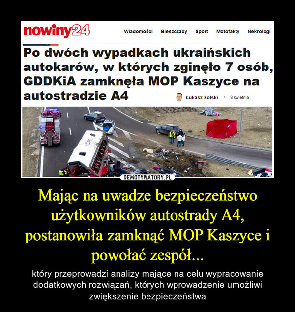 Mając na uwadze bezpieczeństwo użytkowników autostrady A4, postanowiła zamknąć MOP Kaszyce i powołać zespół...