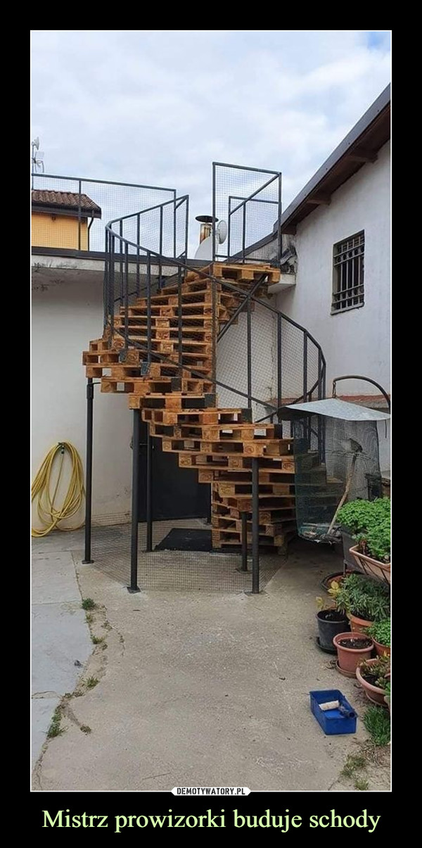 Mistrz prowizorki buduje schody –  