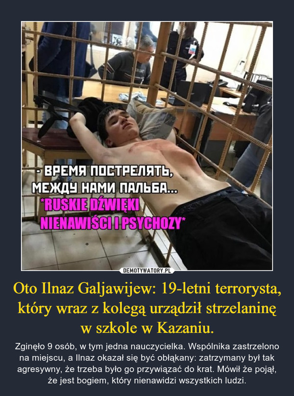 Oto Ilnaz Galjawijew: 19-letni terrorysta, który wraz z kolegą urządził strzelaninę w szkole w Kazaniu.