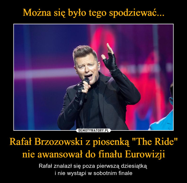 Można się było tego spodziewać... Rafał Brzozowski z piosenką "The Ride" nie awansował do finału Eurowizji