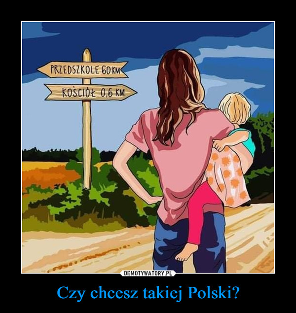 Czy chcesz takiej Polski? –  