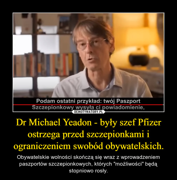 Dr Michael Yeadon - były szef Pfizer ostrzega przed szczepionkami i ograniczeniem swobód obywatelskich.