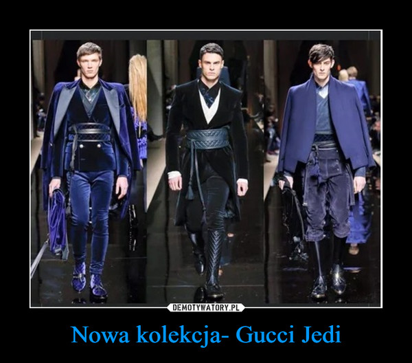 Nowa kolekcja- Gucci Jedi –  