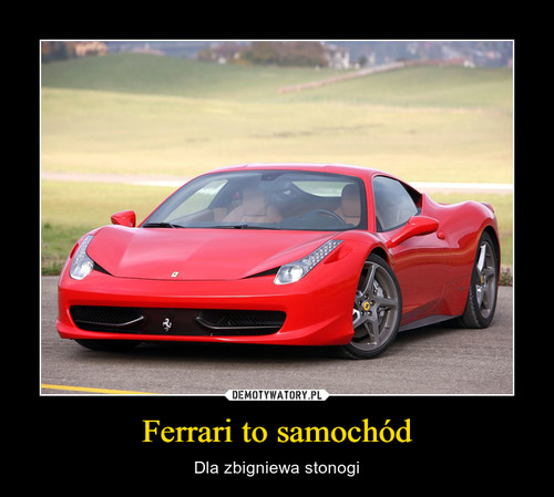 Ferrari to samochód