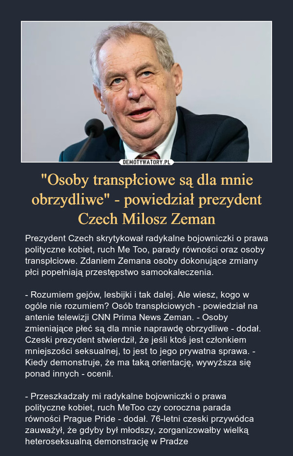 "Osoby transpłciowe są dla mnie obrzydliwe" - powiedział prezydent Czech Milosz Zeman