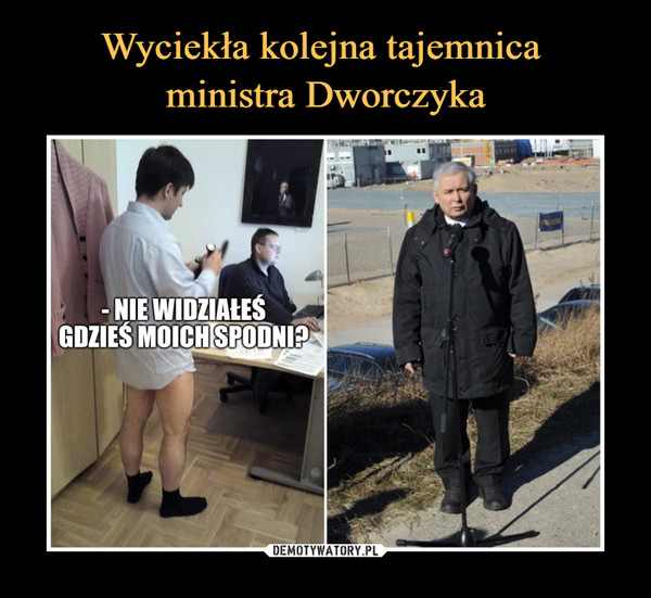 Wyciekła kolejna tajemnica 
ministra Dworczyka
