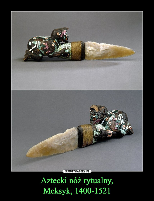 Aztecki nóż rytualny,
Meksyk, 1400-1521