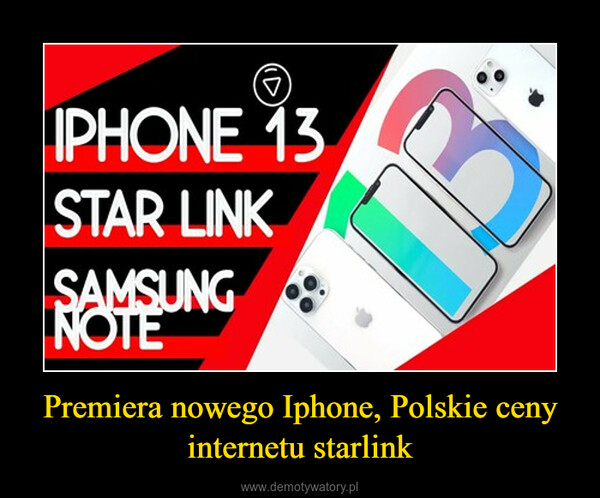 Premiera nowego Iphone, Polskie ceny internetu starlink –  