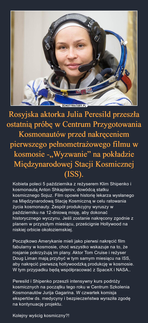 Rosyjska aktorka Julia Peresild przeszła ostatnią próbę w Centrum Przygotowania Kosmonautów przed nakręceniem pierwszego pełnometrażowego filmu w kosmosie -„Wyzwanie” na pokładzie Międzynarodowej Stacji Kosmicznej (ISS).