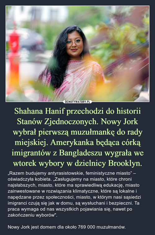 Shahana Hanif przechodzi do historii Stanów Zjednoczonych. Nowy Jork wybrał pierwszą muzułmankę do rady miejskiej. Amerykanka będąca córką imigrantów z Bangladeszu wygrała we wtorek wybory w dzielnicy Brooklyn.