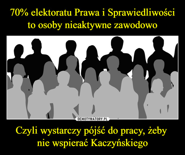 Czyli wystarczy pójść do pracy, żeby nie wspierać Kaczyńskiego –  