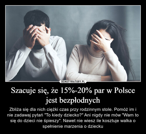Szacuje się, że 15%-20% par w Polsce jest bezpłodnych