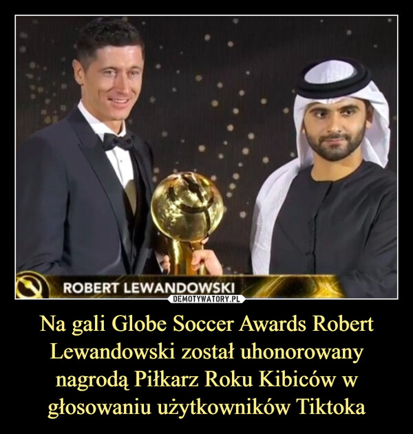 Na gali Globe Soccer Awards Robert Lewandowski został uhonorowany nagrodą Piłkarz Roku Kibiców w głosowaniu użytkowników Tiktoka –  