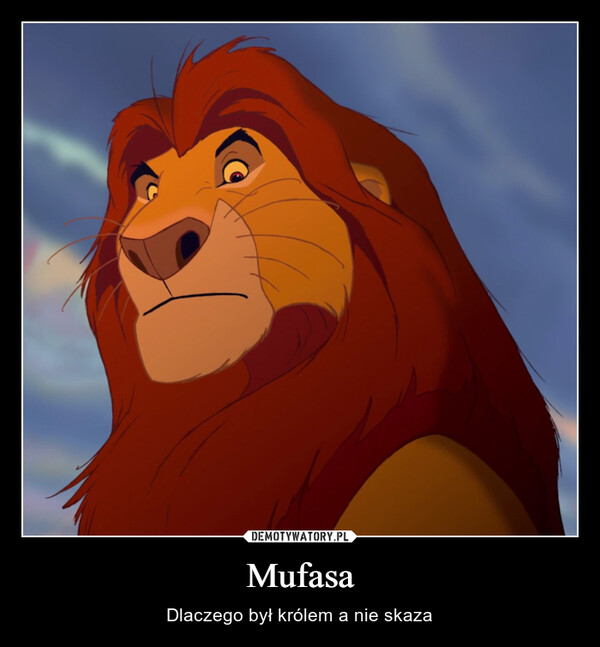 Mufasa – Dlaczego był królem a nie skaza 