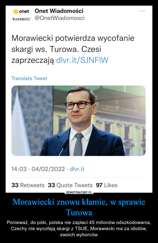 Morawiecki znowu kłamie, w sprawie Turowa – Ponieważ, do póki, polska nie zapłaci 45 milionów odszkodowania, Czechy nie wycofają skargi z TSUE, Morawiecki ma za idiotów, swoich wyborców 