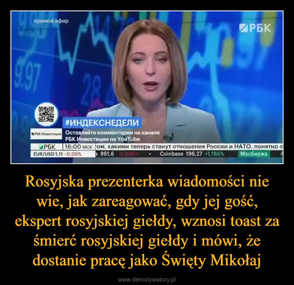 Rosyjska prezenterka wiadomości nie wie, jak zareagować, gdy jej gość, ekspert rosyjskiej giełdy, wznosi toast za śmierć rosyjskiej giełdy i mówi, że dostanie pracę jako Święty Mikołaj –  