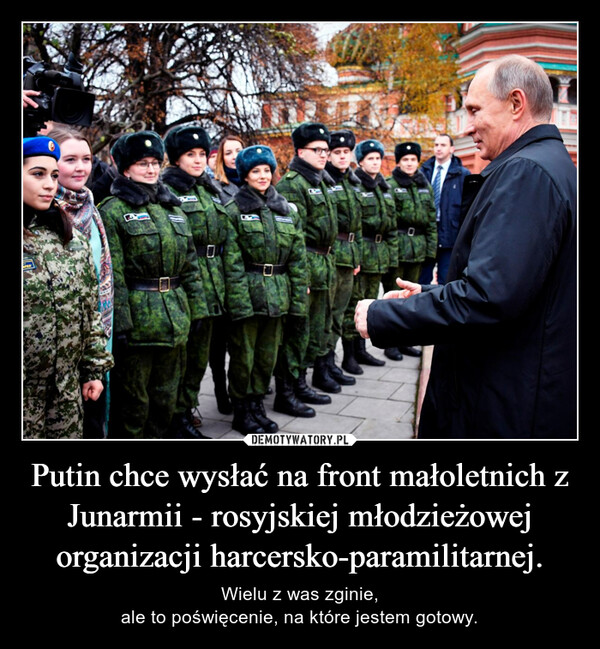 Putin chce wysłać na front małoletnich z Junarmii - rosyjskiej młodzieżowej organizacji harcersko-paramilitarnej.