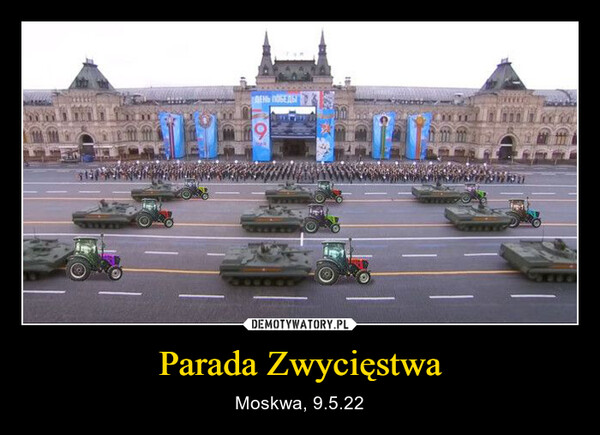 Parada Zwycięstwa – Moskwa, 9.5.22 