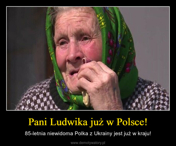 Pani Ludwika już w Polsce! – 85-letnia niewidoma Polka z Ukrainy jest już w kraju! 