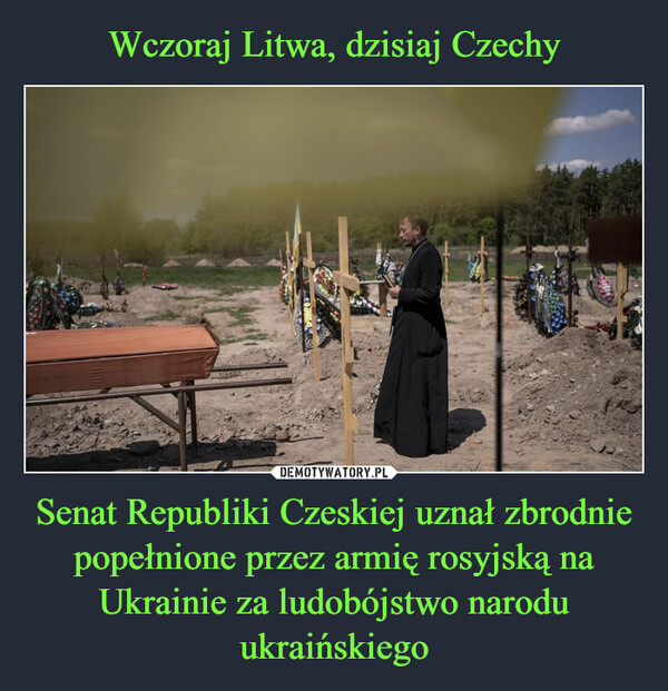 Wczoraj Litwa, dzisiaj Czechy Senat Republiki Czeskiej uznał zbrodnie popełnione przez armię rosyjską na Ukrainie za ludobójstwo narodu ukraińskiego