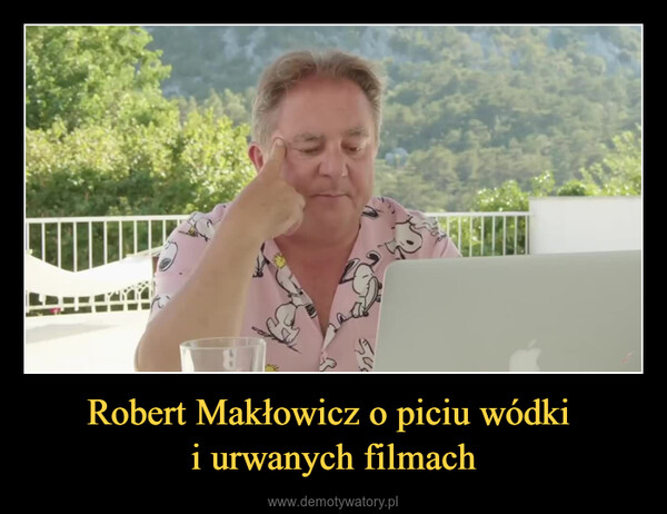 Robert Makłowicz o piciu wódki i urwanych filmach –  
