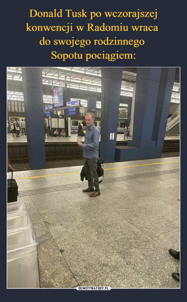 Donald Tusk po wczorajszej konwencji w Radomiu wraca 
do swojego rodzinnego 
Sopotu pociągiem: