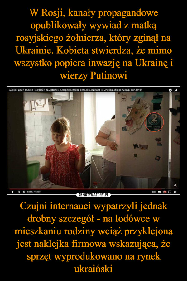Czujni internauci wypatrzyli jednak drobny szczegół - na lodówce w mieszkaniu rodziny wciąż przyklejona jest naklejka firmowa wskazująca, że sprzęt wyprodukowano na rynek ukraiński –  