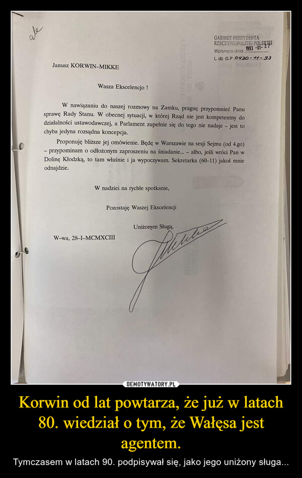Korwin od lat powtarza, że już w latach 80. wiedział o tym, że Wałęsa jest agentem. – Tymczasem w latach 90. podpisywał się, jako jego uniżony sługa... 