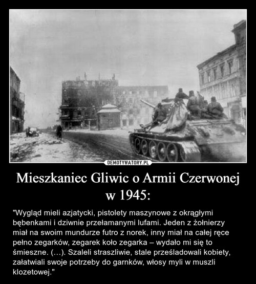 Mieszkaniec Gliwic o Armii Czerwonej w 1945: