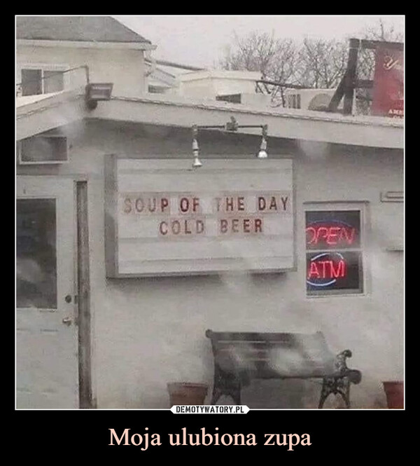 Moja ulubiona zupa –  soup of teh day cold beer