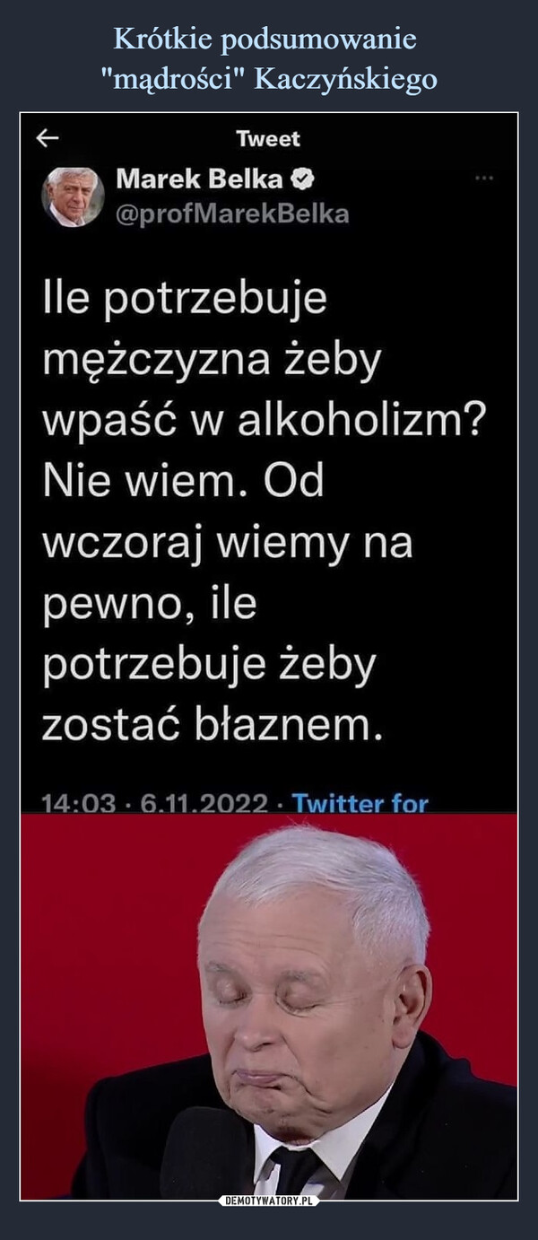 Krótkie podsumowanie 
"mądrości" Kaczyńskiego
