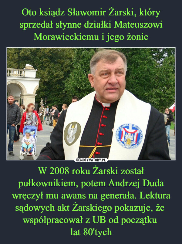 W 2008 roku Żarski został pułkownikiem, potem Andrzej Duda wręczył mu awans na generała. Lektura sądowych akt Żarskiego pokazuje, że  współpracował z UB od początku lat 80'tych –  