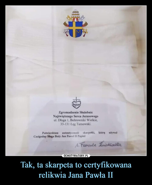 Tak, ta skarpeta to certyfikowana relikwia Jana Pawła II