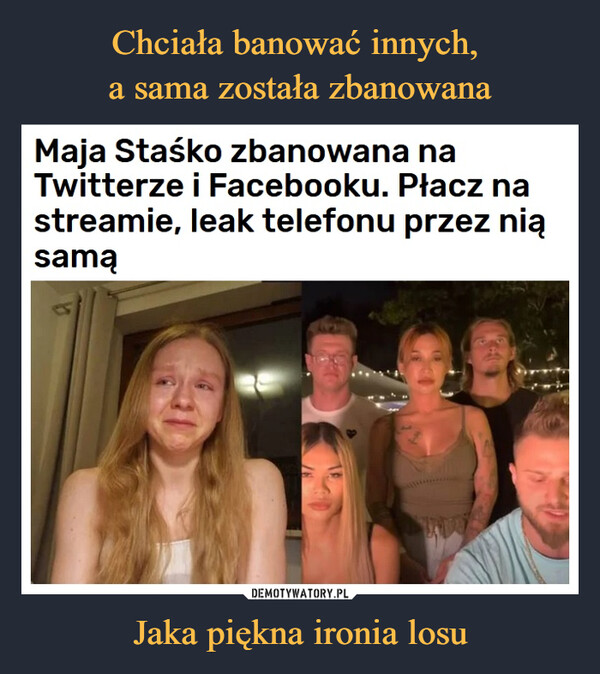 Jaka piękna ironia losu –  Maja Staśko zbanowana naTwitterze i Facebooku, Płacz nastreamie, leak telefonu przez niąsamą