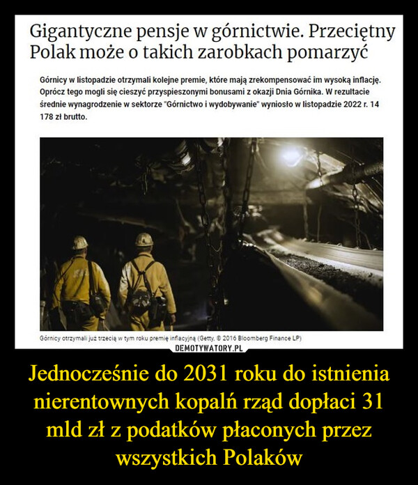 Jednocześnie do 2031 roku do istnienia nierentownych kopalń rząd dopłaci 31 mld zł z podatków płaconych przez wszystkich Polaków –  Gigantyczne pensje w górnictwie. Przeciętny Polak może o takich zarobkach pomarzyć